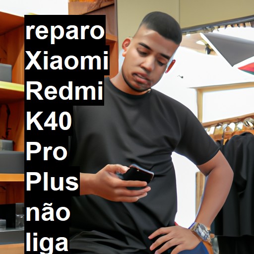 XIAOMI REDMI K40 PRO PLUS NÃO LIGA | ConsertaSmart