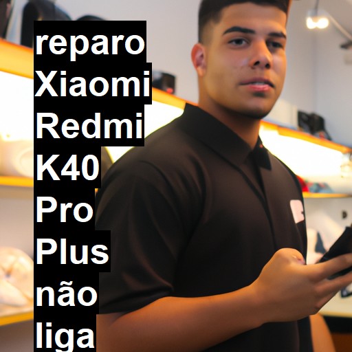 XIAOMI REDMI K40 PRO PLUS NÃO LIGA | ConsertaSmart