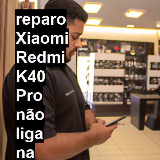 XIAOMI REDMI K40 PRO NÃO LIGA | ConsertaSmart