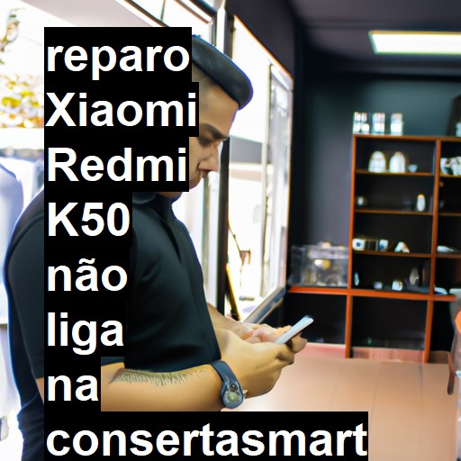 XIAOMI REDMI K50 NÃO LIGA | ConsertaSmart