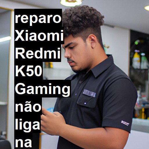 XIAOMI REDMI K50 GAMING NÃO LIGA | ConsertaSmart