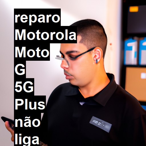 MOTOROLA MOTO G 5G PLUS NÃO LIGA | ConsertaSmart