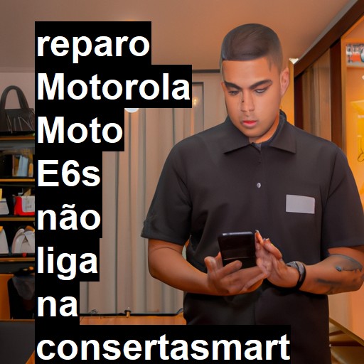 MOTOROLA MOTO E6S NÃO LIGA | ConsertaSmart