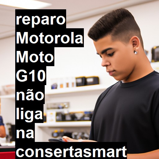 MOTOROLA MOTO G10 NÃO LIGA | ConsertaSmart