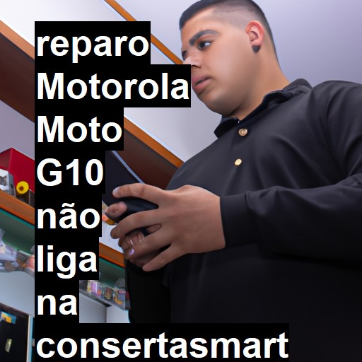 MOTOROLA MOTO G10 NÃO LIGA | ConsertaSmart