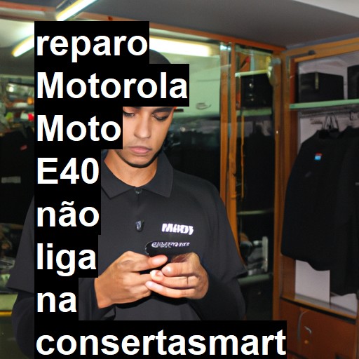 MOTOROLA MOTO E40 NÃO LIGA | ConsertaSmart