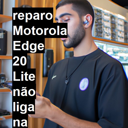 MOTOROLA EDGE 20 LITE NÃO LIGA | ConsertaSmart