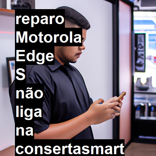 MOTOROLA EDGE S NÃO LIGA | ConsertaSmart