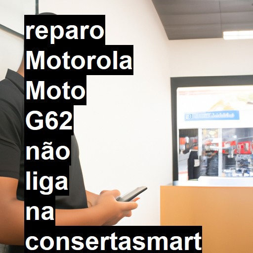 MOTOROLA MOTO G62 NÃO LIGA | ConsertaSmart