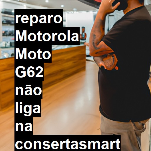 MOTOROLA MOTO G62 NÃO LIGA | ConsertaSmart