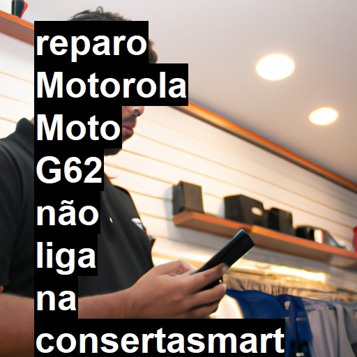 MOTOROLA MOTO G62 NÃO LIGA | ConsertaSmart