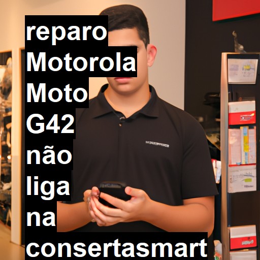 MOTOROLA MOTO G42 NÃO LIGA | ConsertaSmart