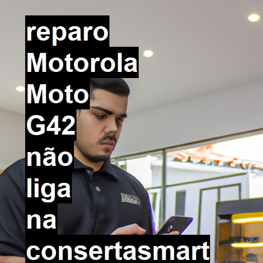 MOTOROLA MOTO G42 NÃO LIGA | ConsertaSmart