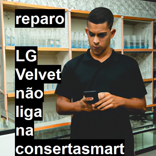  LG VELVET NÃO LIGA | ConsertaSmart