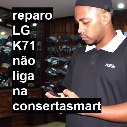 LG K71 NÃO LIGA | ConsertaSmart