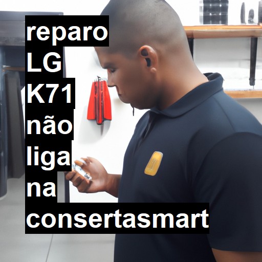 LG K71 NÃO LIGA | ConsertaSmart