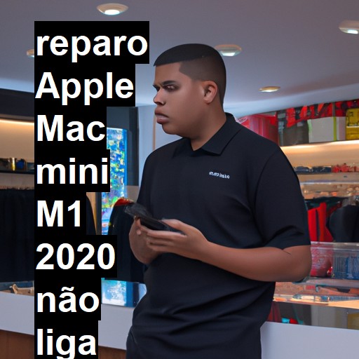 APPLE MAC MINI M1 2020 NÃO LIGA | ConsertaSmart