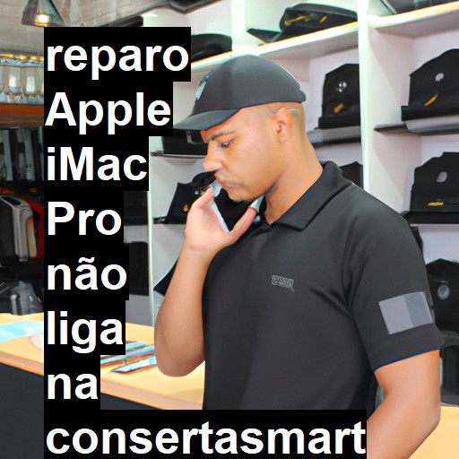 APPLE IMAC PRO NÃO LIGA | ConsertaSmart