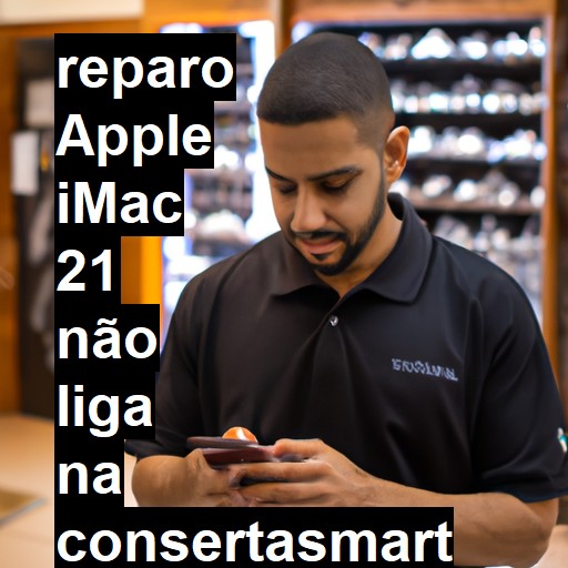 APPLE IMAC 21 NÃO LIGA | ConsertaSmart