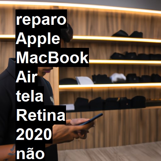 APPLE MACBOOK AIR TELA RETINA 2020 NÃO LIGA | ConsertaSmart