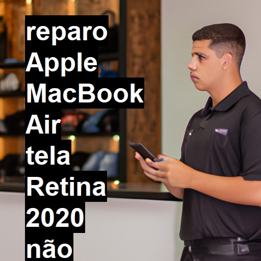 APPLE MACBOOK AIR TELA RETINA 2020 NÃO LIGA | ConsertaSmart