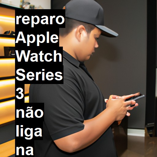 APPLE WATCH SERIES 3 NÃO LIGA | ConsertaSmart