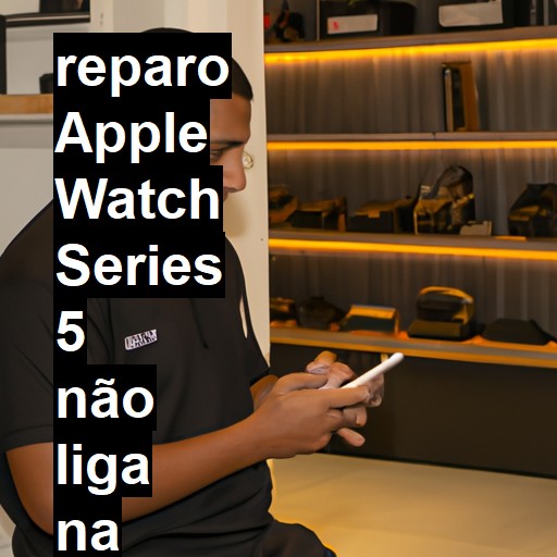 APPLE WATCH SERIES 5 NÃO LIGA | ConsertaSmart