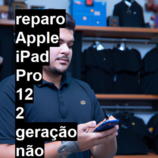 APPLE IPAD PRO 12 2 GERAÇÃO NÃO LIGA | ConsertaSmart