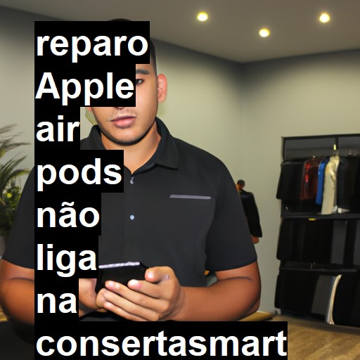 APPLE AIR PODS NÃO LIGA | ConsertaSmart