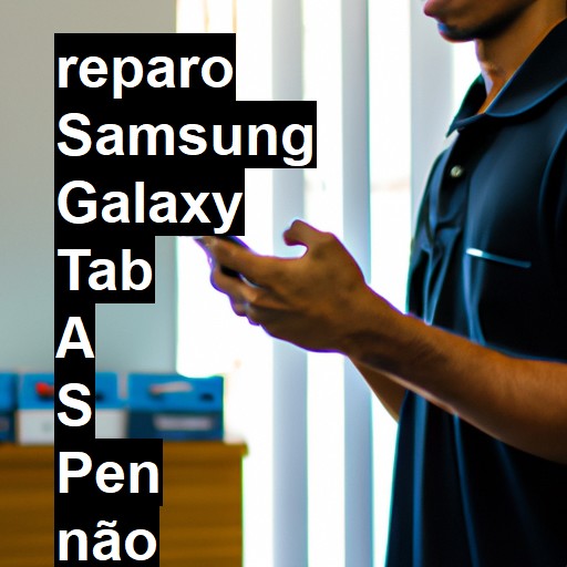 SAMSUNG GALAXY TAB A S PEN NÃO LIGA | ConsertaSmart