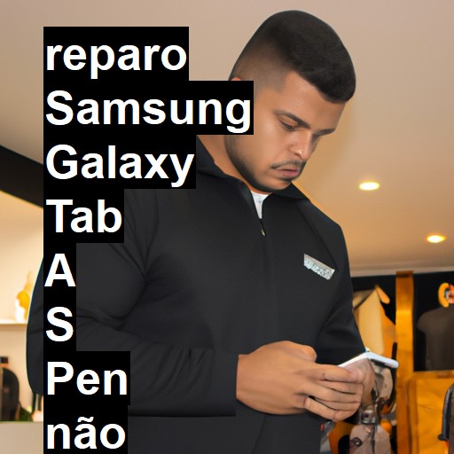 SAMSUNG GALAXY TAB A S PEN NÃO LIGA | ConsertaSmart