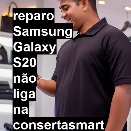 SAMSUNG GALAXY S20 NÃO LIGA | ConsertaSmart