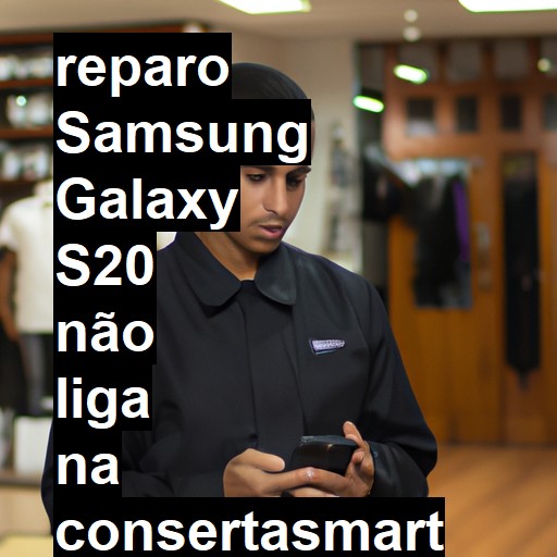 SAMSUNG GALAXY S20 NÃO LIGA | ConsertaSmart