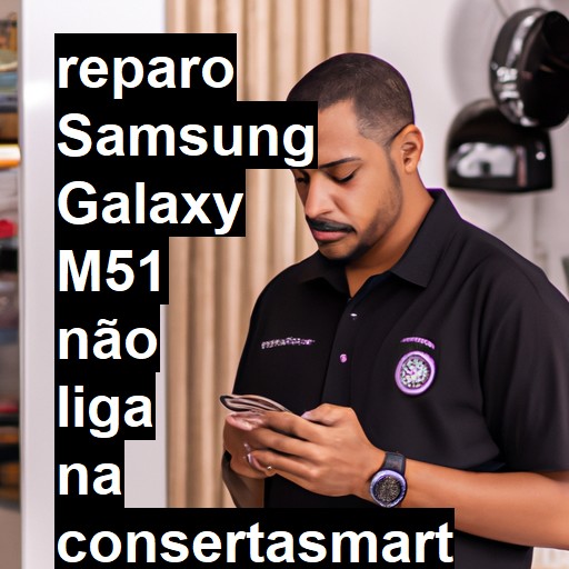 SAMSUNG GALAXY M51 NÃO LIGA | ConsertaSmart