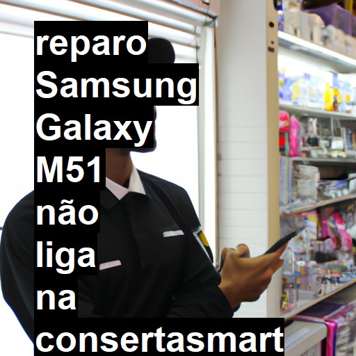 SAMSUNG GALAXY M51 NÃO LIGA | ConsertaSmart