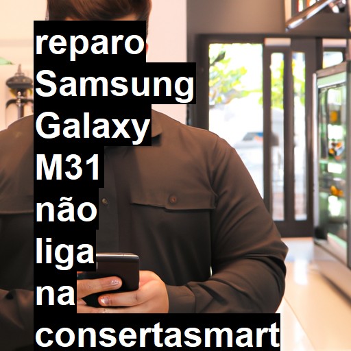 SAMSUNG GALAXY M31 NÃO LIGA | ConsertaSmart