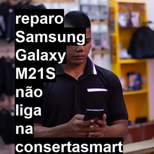 SAMSUNG GALAXY M21S NÃO LIGA | ConsertaSmart