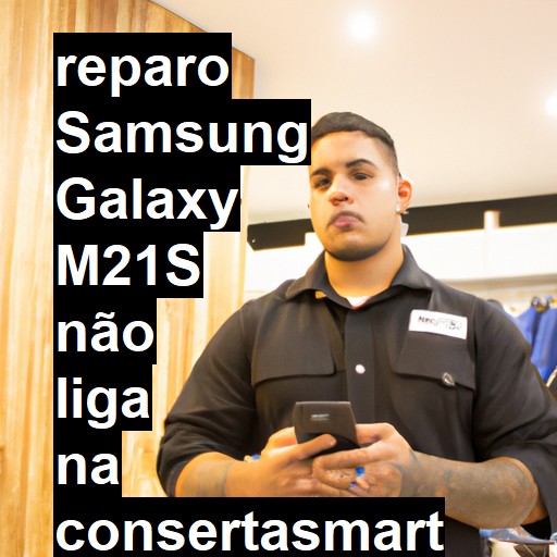 SAMSUNG GALAXY M21S NÃO LIGA | ConsertaSmart