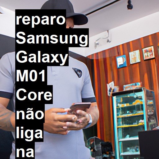 SAMSUNG GALAXY M01 CORE NÃO LIGA | ConsertaSmart