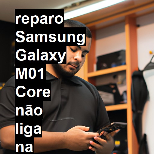 SAMSUNG GALAXY M01 CORE NÃO LIGA | ConsertaSmart