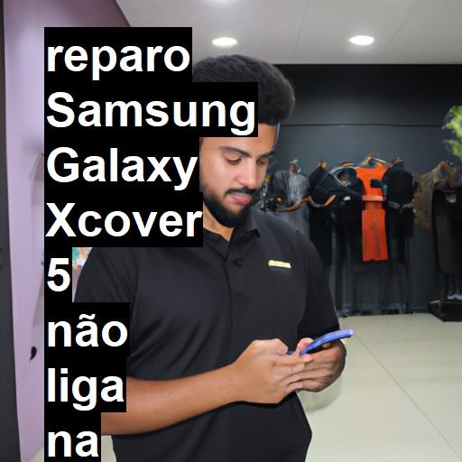 SAMSUNG GALAXY XCOVER 5 NÃO LIGA | ConsertaSmart