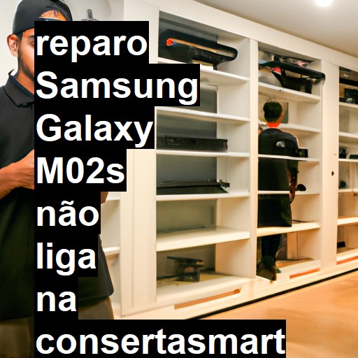 SAMSUNG GALAXY M02S NÃO LIGA | ConsertaSmart