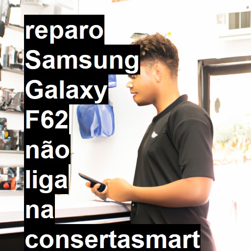 SAMSUNG GALAXY F62 NÃO LIGA | ConsertaSmart