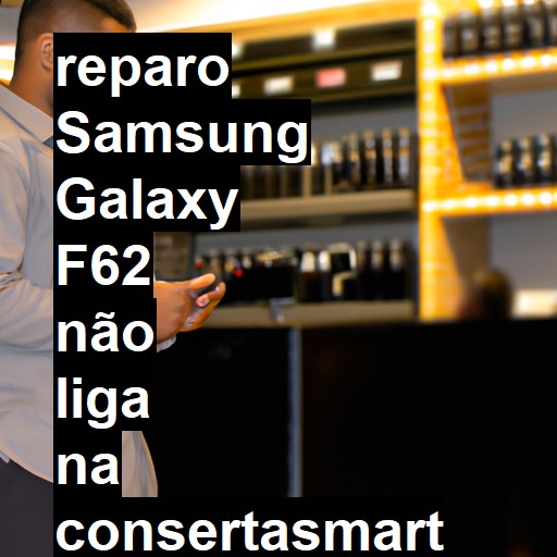 SAMSUNG GALAXY F62 NÃO LIGA | ConsertaSmart