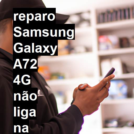 SAMSUNG GALAXY A72 4G NÃO LIGA | ConsertaSmart