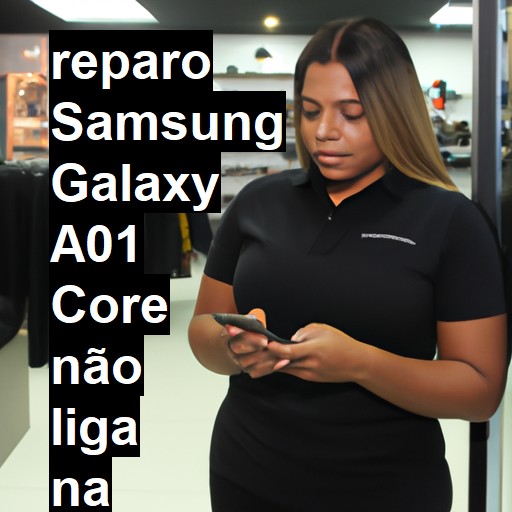 SAMSUNG GALAXY A01 CORE NÃO LIGA | ConsertaSmart