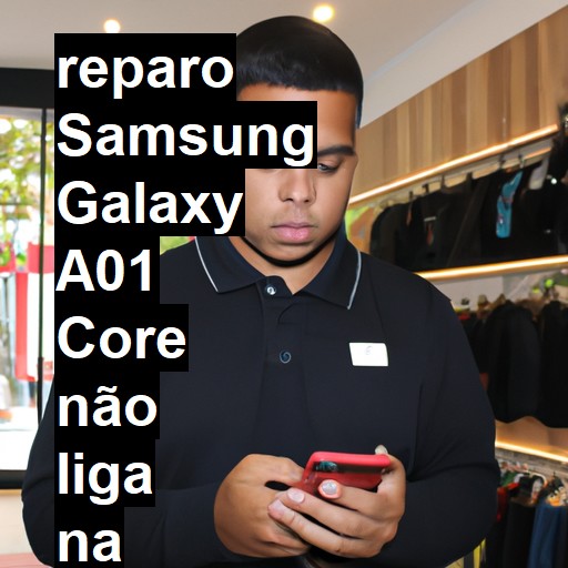 SAMSUNG GALAXY A01 CORE NÃO LIGA | ConsertaSmart