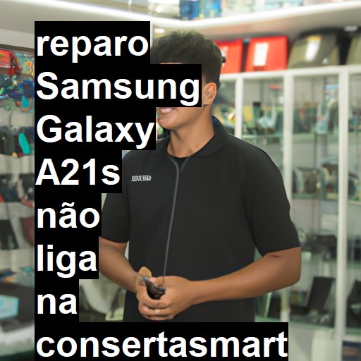 SAMSUNG GALAXY A21S NÃO LIGA | ConsertaSmart