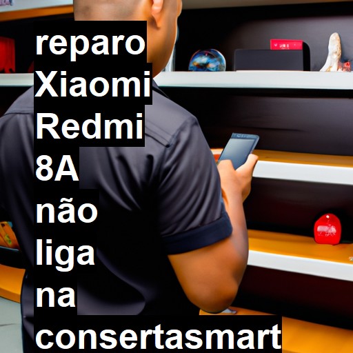 XIAOMI REDMI 8A NÃO LIGA | ConsertaSmart