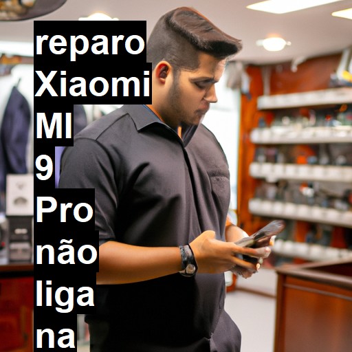 XIAOMI MI 9 PRO NÃO LIGA | ConsertaSmart